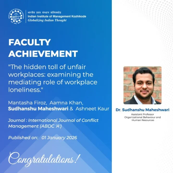 IIM Kozhikode Faculty Achievement card for the paper The hidden toll of unfair workplaces: examining the mediating role of workplace loneliness, published in the International Journal of Conflict Management